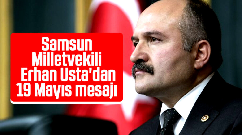 Erhan Usta'dan 19 Mayıs'ın 101'inci yıl dönümü mesajı