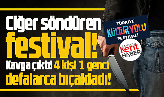 Samsun'da ciğer söndüren festival! Konserde kavga çıktı, bir kişi bıçaklandı!