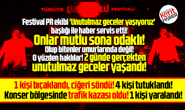 Samsun'da festivale 2 günde kavgalar, bıçaklamalar, kazalar damga vurdu