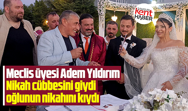 Samsun'da meclis üyesi Adem Yıldırım cübbe giyip oğlunun nikahını kıydı
